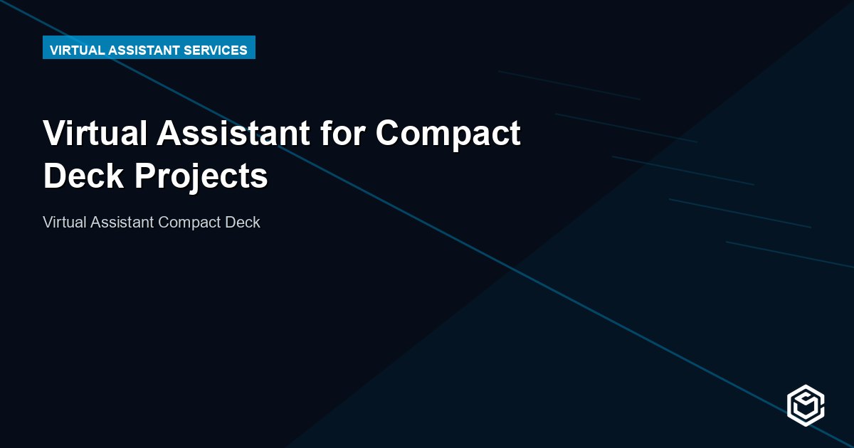Virtual Assistant for Compact Deck Projects