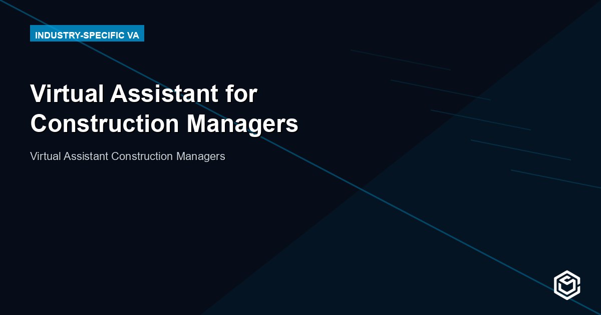 Virtual Assistant for Construction Managers: Reclaim Your Day