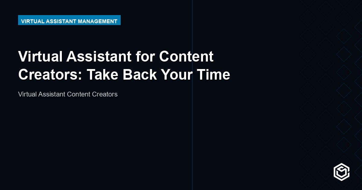 Virtual Assistant for Content Creators: Take Back Your Time