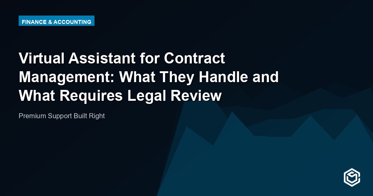 Virtual Assistant for Contract Management: What They Handle and What Requires Legal Review
