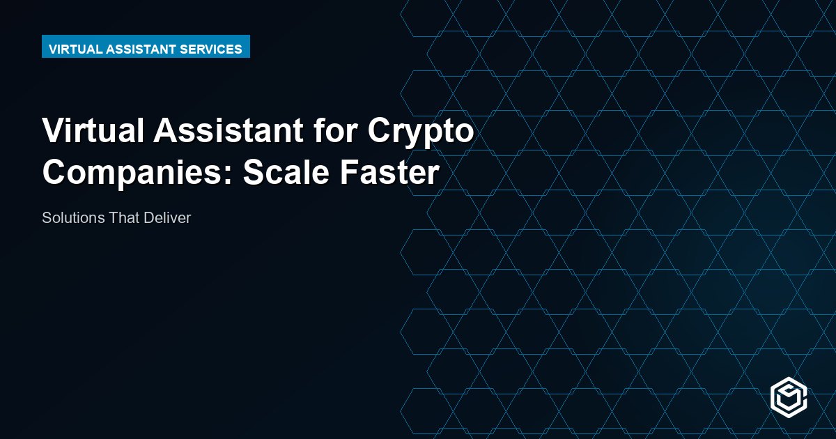 Virtual Assistant for Crypto Companies: Scale Faster