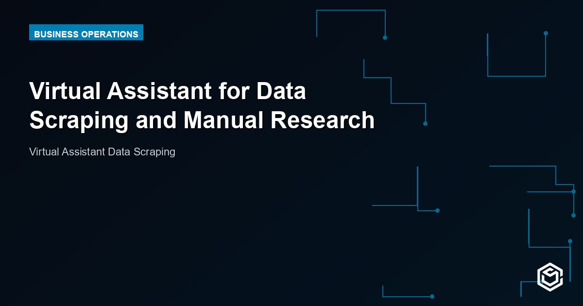 Virtual Assistant for Data Scraping and Manual Research