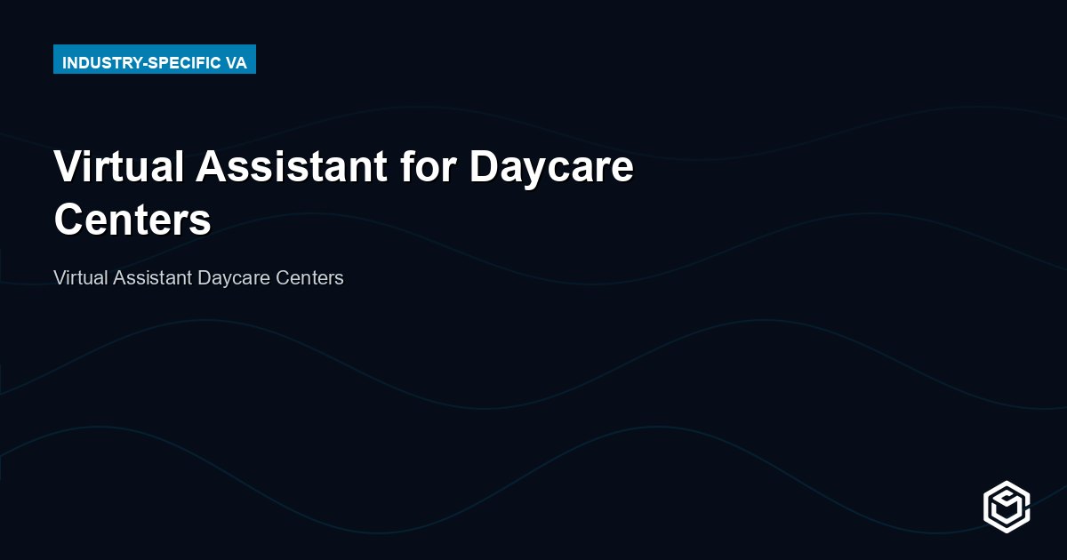 Virtual Assistant for Daycare Centers: Duties and Cost 2026