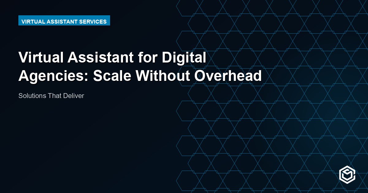 Virtual Assistant for Digital Agencies: Scale Without Overhead