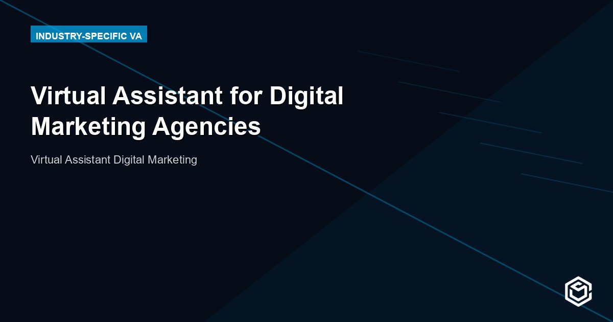 Virtual Assistant for Digital Marketing Agencies: Scale Smarter