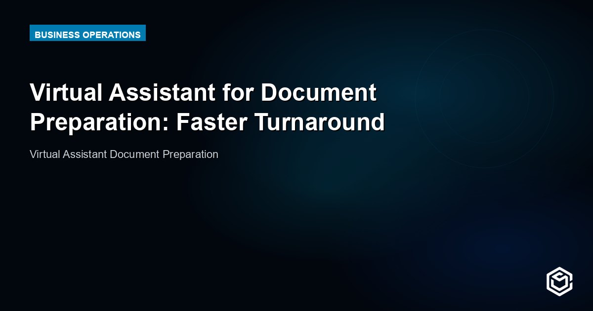 Virtual Assistant for Document Preparation: Faster Turnaround