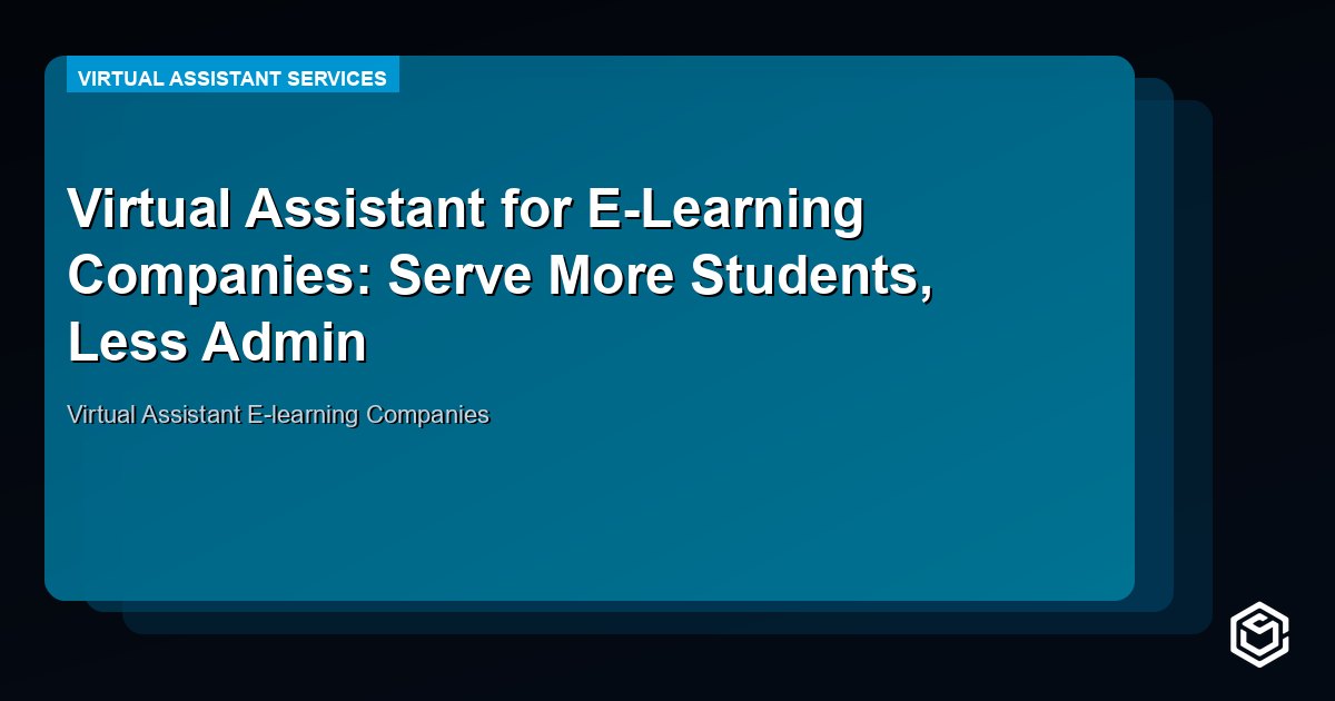 Virtual Assistant for E-Learning Companies: Serve More Students, Less Admin