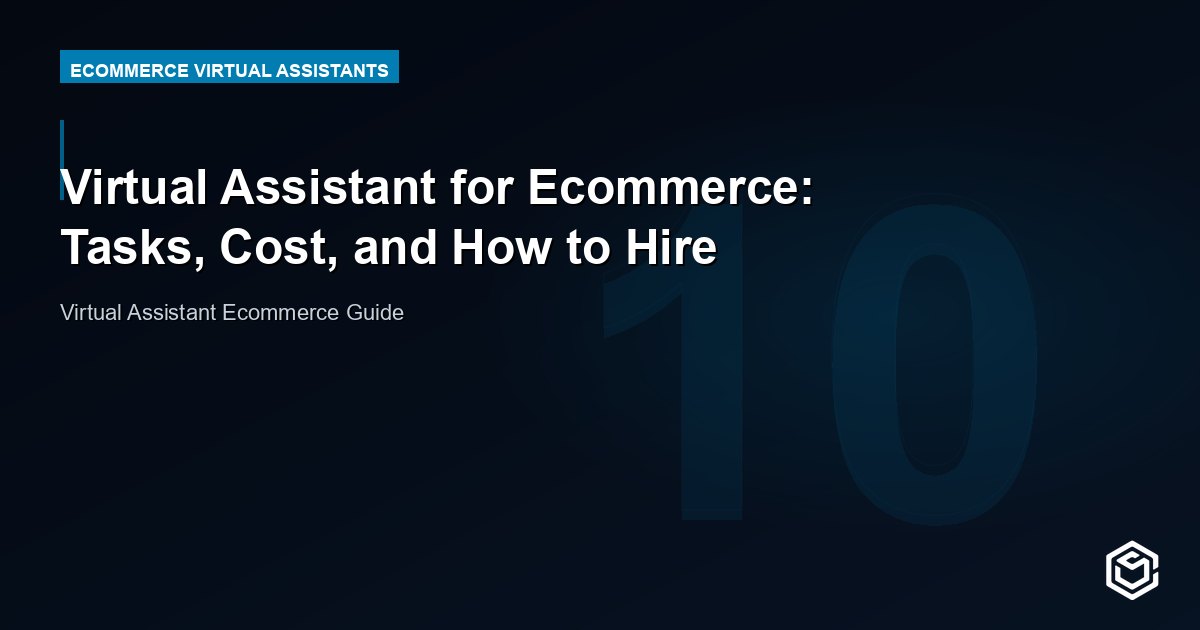 Virtual Assistant for Ecommerce Businesses: Full Guide