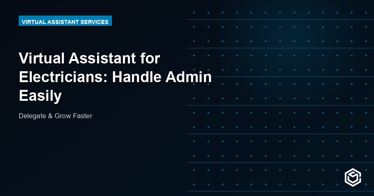 Virtual Assistant for Electricians: Handle Admin Easily