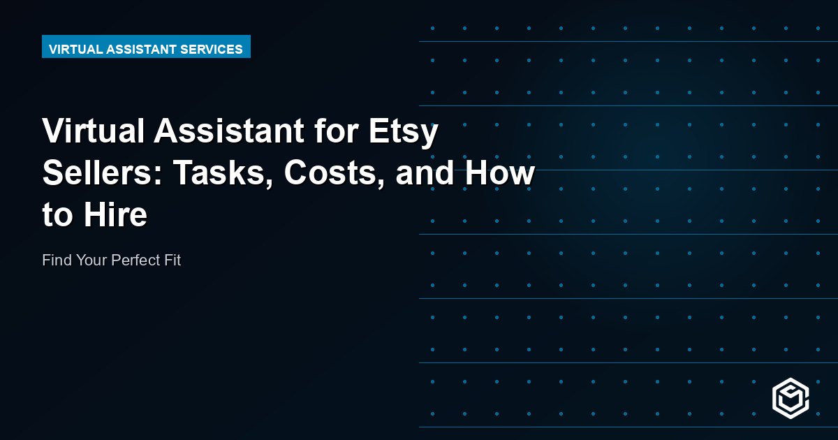 Virtual Assistant for Etsy Sellers: Tasks, Costs, and How to Hire