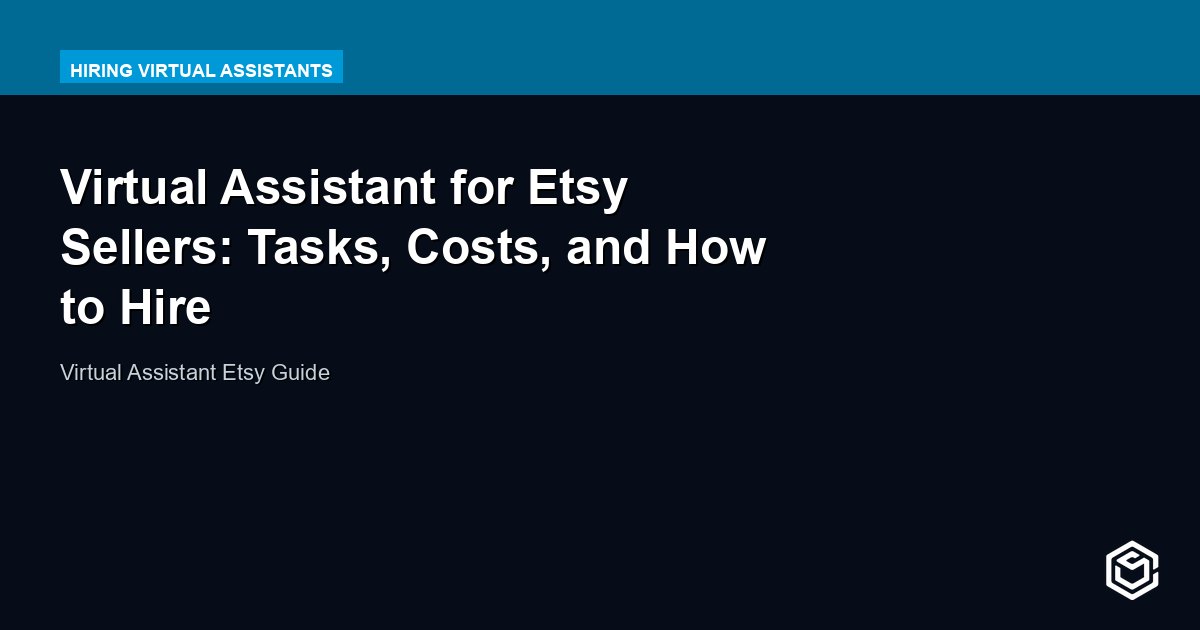 Virtual Assistant for Etsy Sellers: Tasks, Costs, and How to Hire
