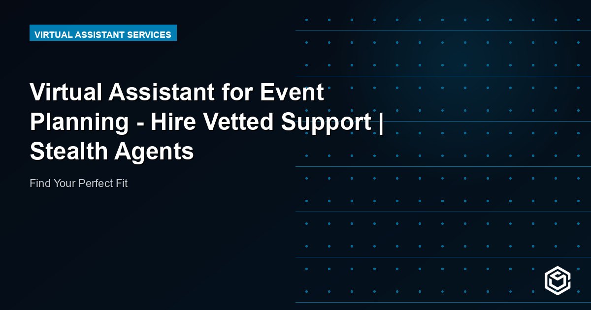 Virtual Assistant for Event Planning - Hire Vetted Support | Stealth Agents