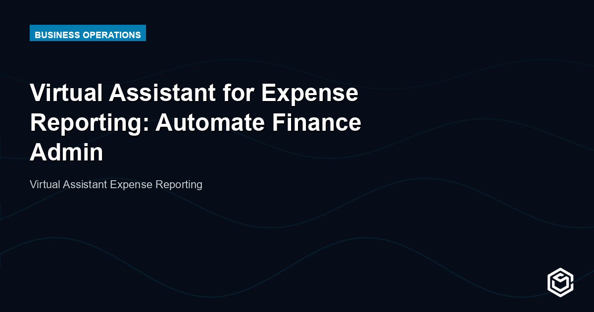 Virtual Assistant for Expense Reporting: Automate Finance Admin