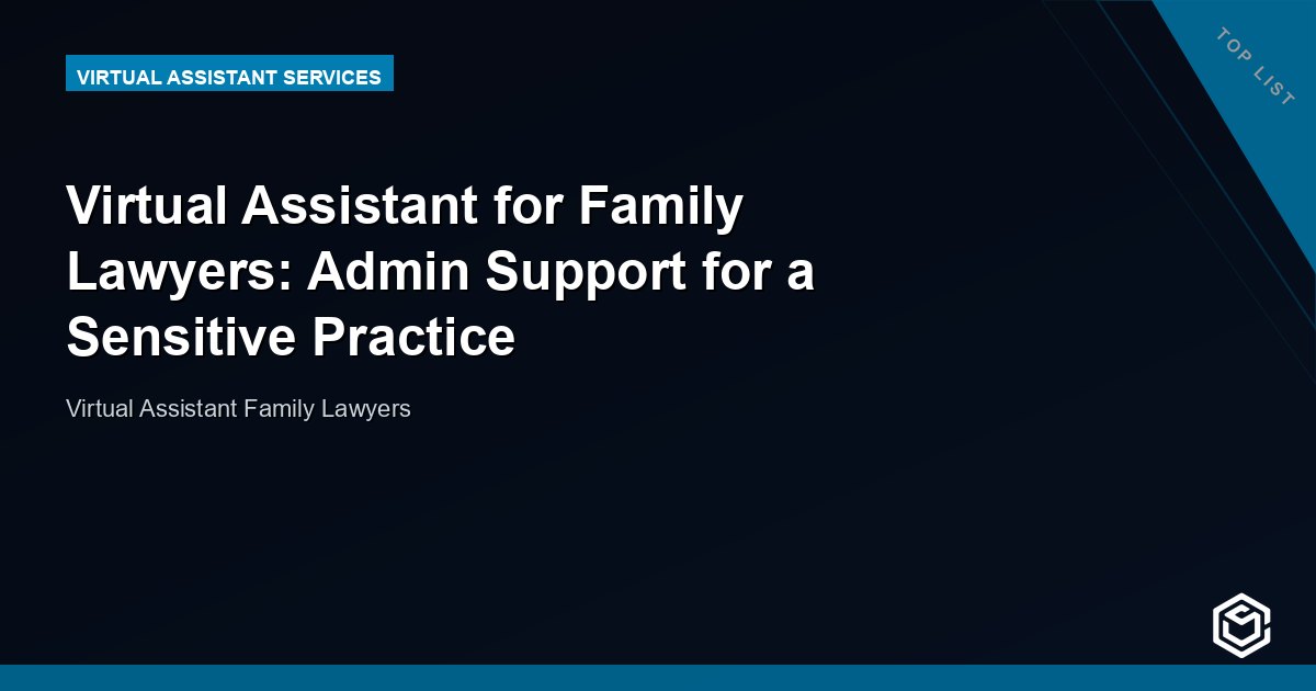 Virtual Assistant for Family Lawyers: Admin Support for a Sensitive Practice