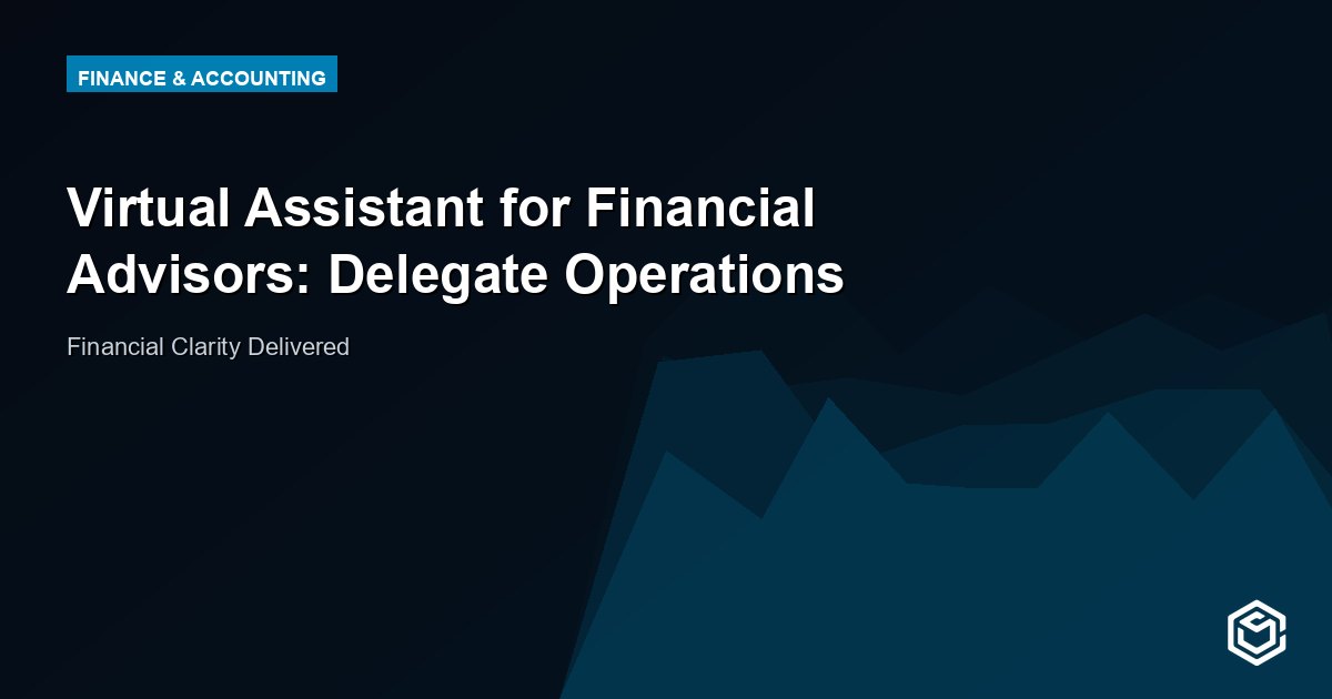 Virtual Assistant for Financial Advisors: Delegate Operations