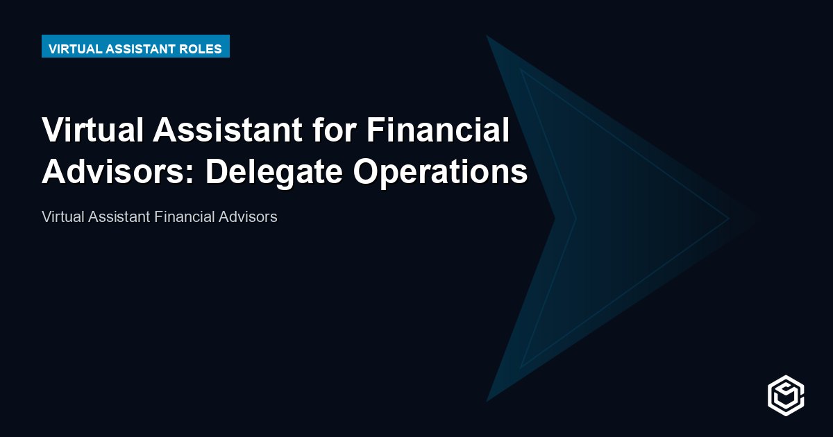 Virtual Assistant for Financial Advisors: Delegate Operations