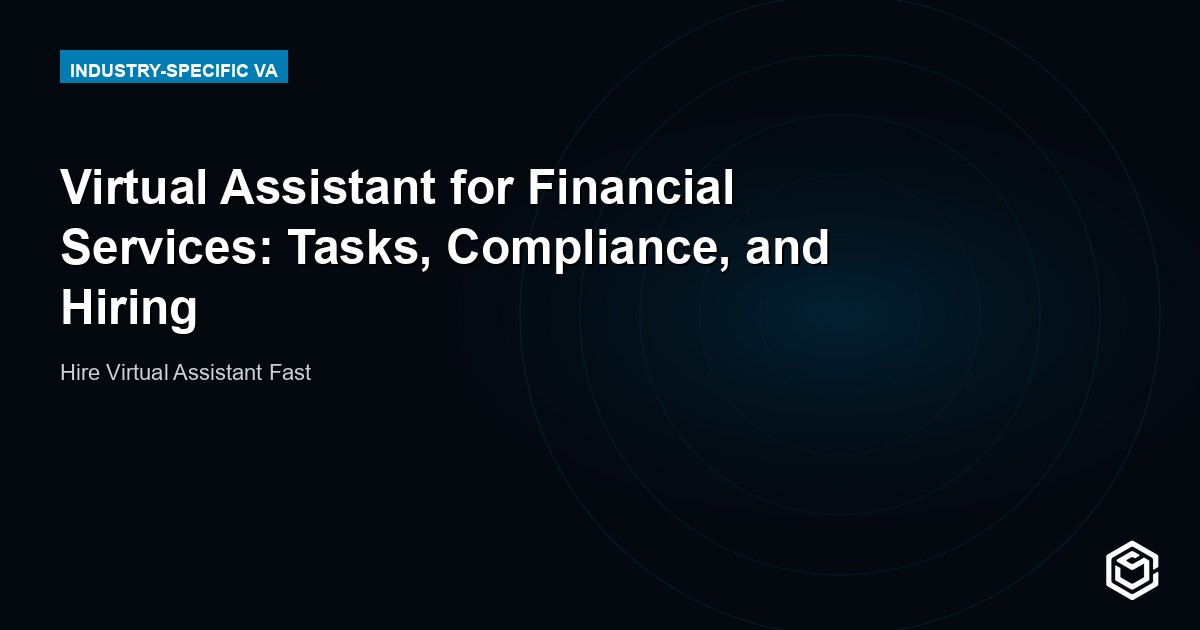 Virtual Assistant for Financial Services: Tasks, Compliance, and Hiring