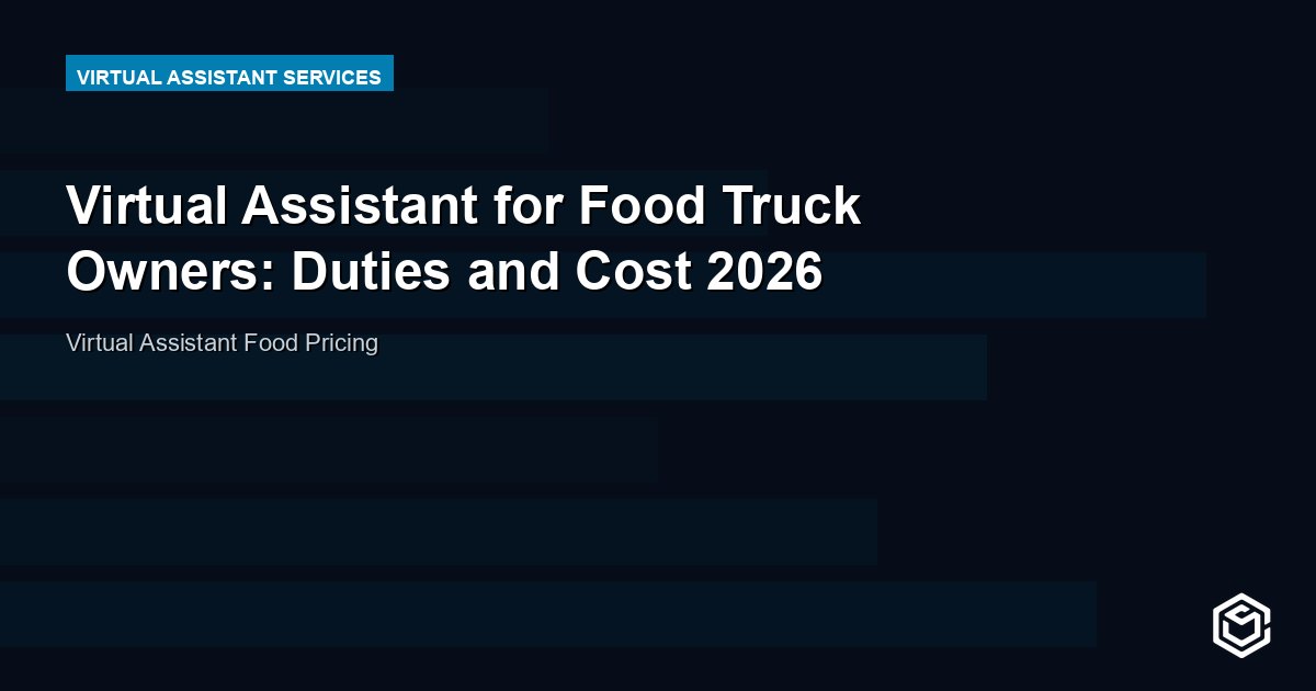 Virtual Assistant for Food Truck Owners: Duties and Cost 2026
