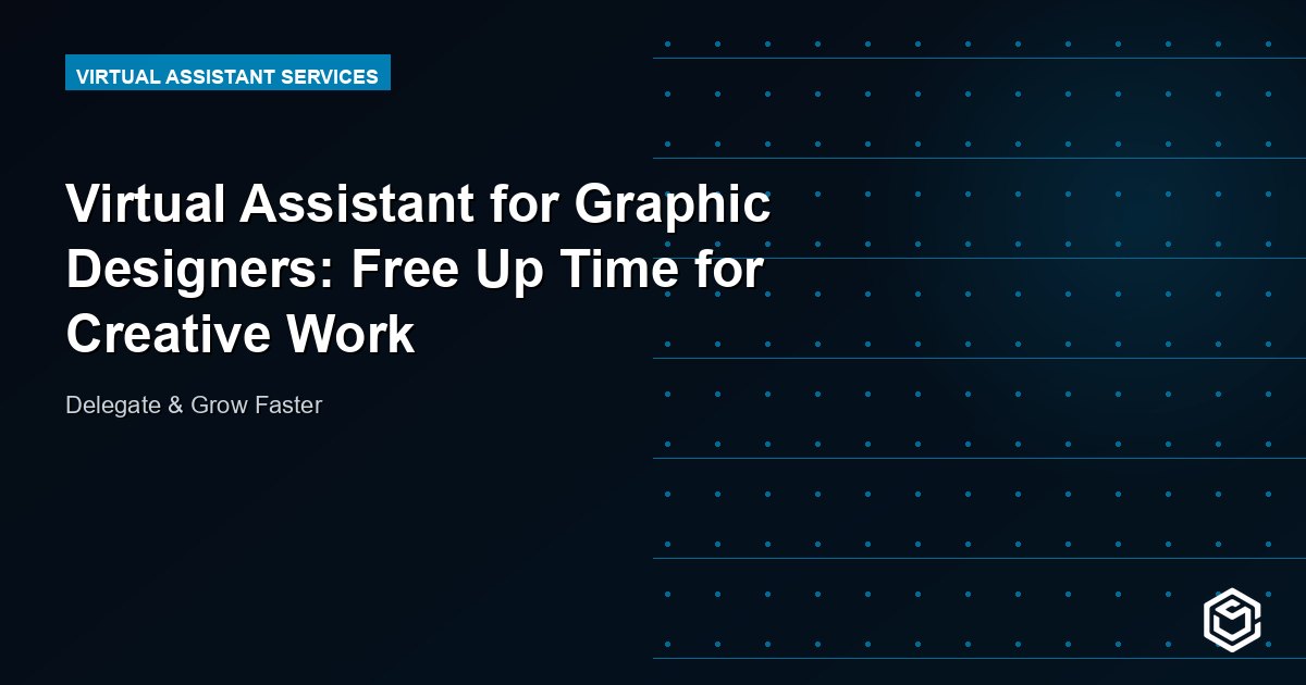 Virtual Assistant for Graphic Designers: Free Up Time for Creative Work