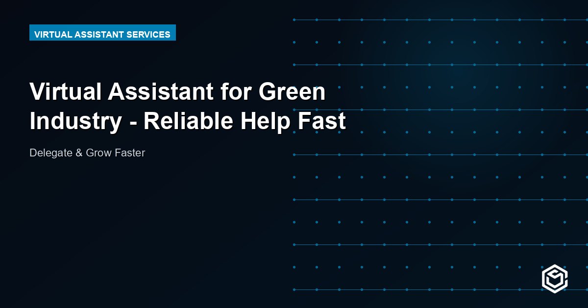 Virtual Assistant for Green Industry - Reliable Help Fast