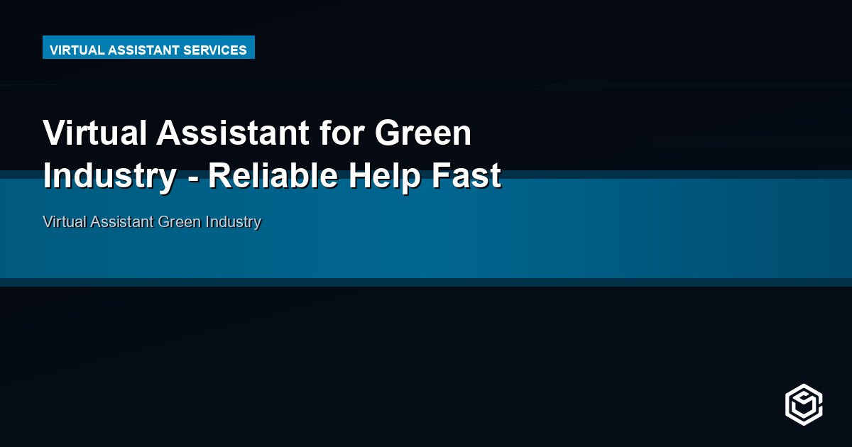 Virtual Assistant for Green Industry - Reliable Help Fast