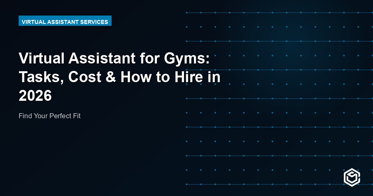 Virtual Assistant for Gyms: Tasks, Cost & How to Hire in 2026