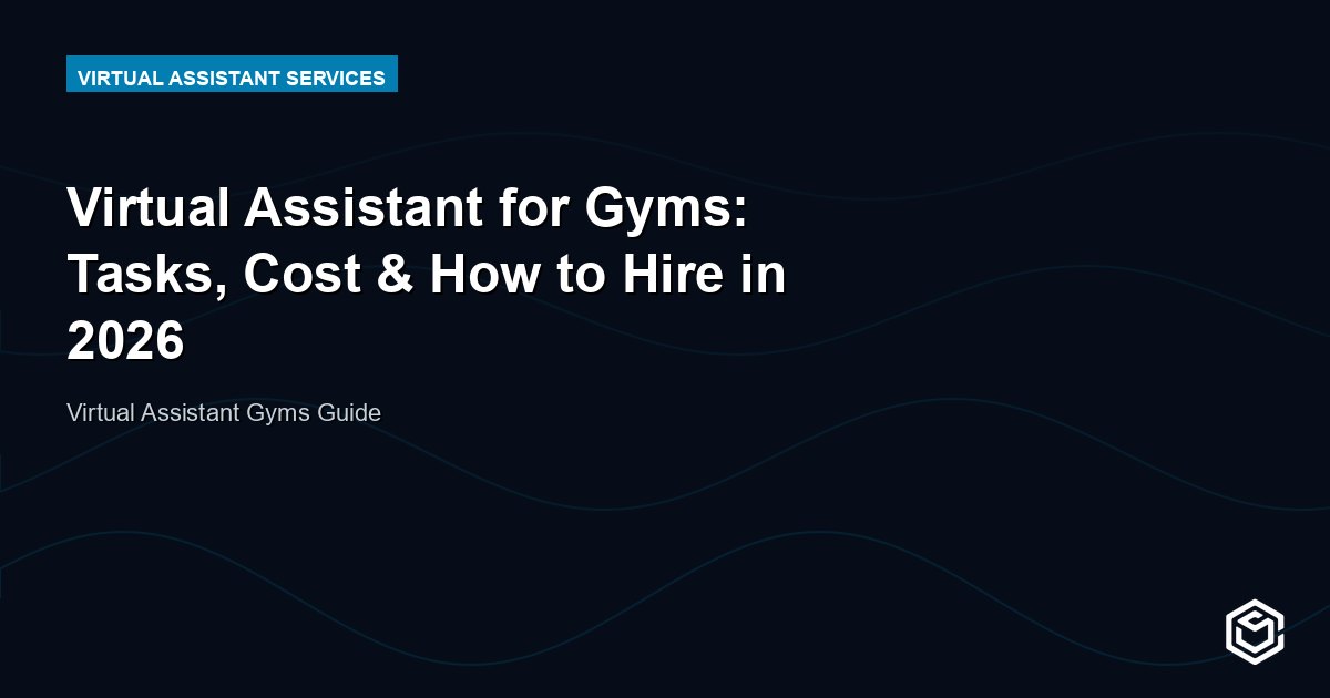 Virtual Assistant for Gyms: Tasks, Cost & How to Hire in 2026