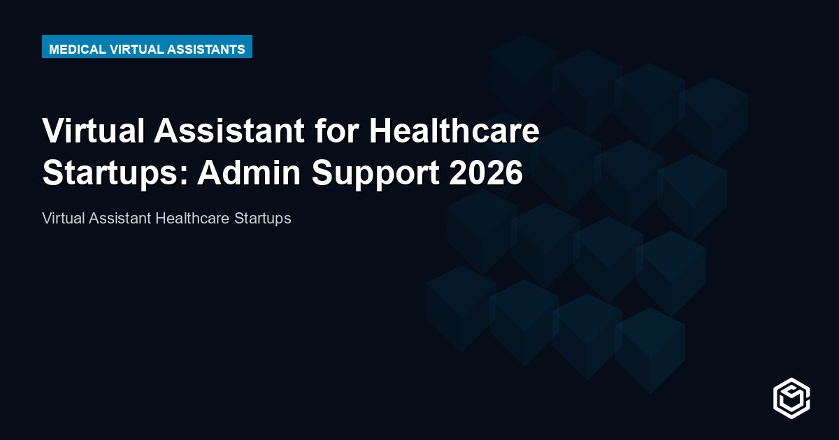 Virtual Assistant for Healthcare Startups: A Practical Guide