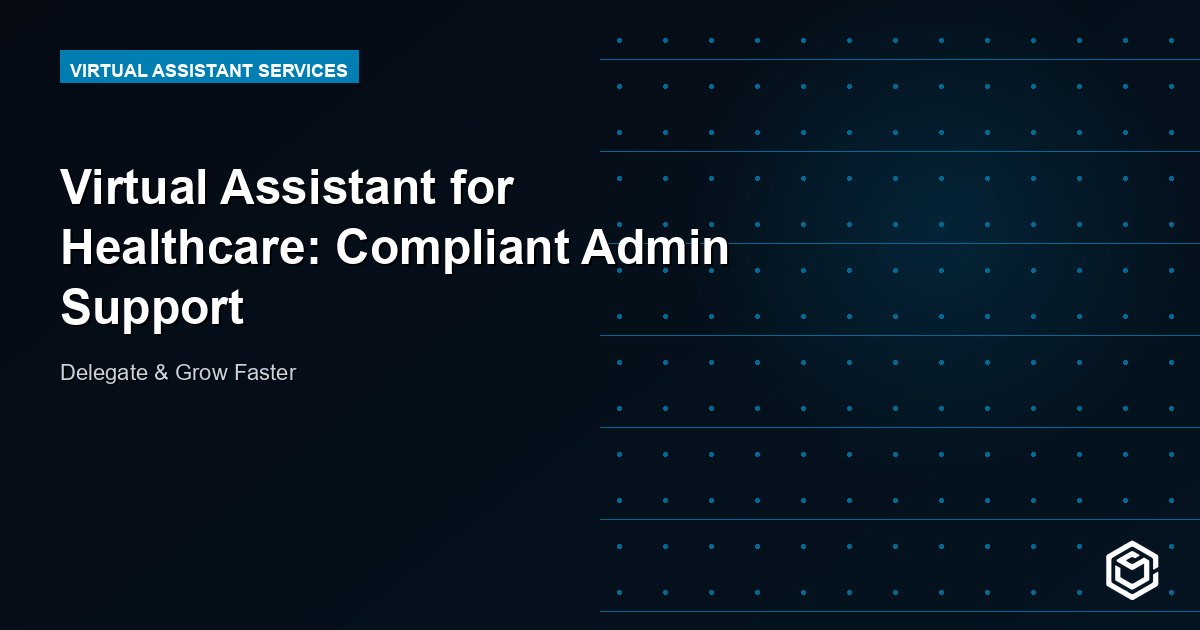 Virtual Assistant for Healthcare: Compliant Admin Support