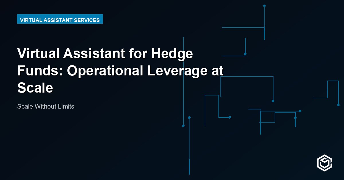 Virtual Assistant for Hedge Funds: Operational Leverage at Scale