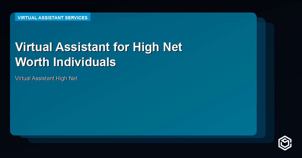 Virtual Assistant for High Net Worth Individuals