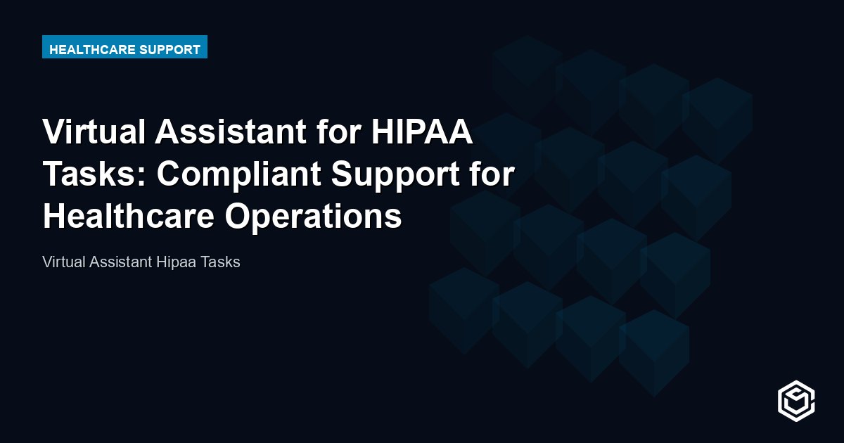 Virtual Assistant for HIPAA Tasks: Compliant Support for Healthcare Operations