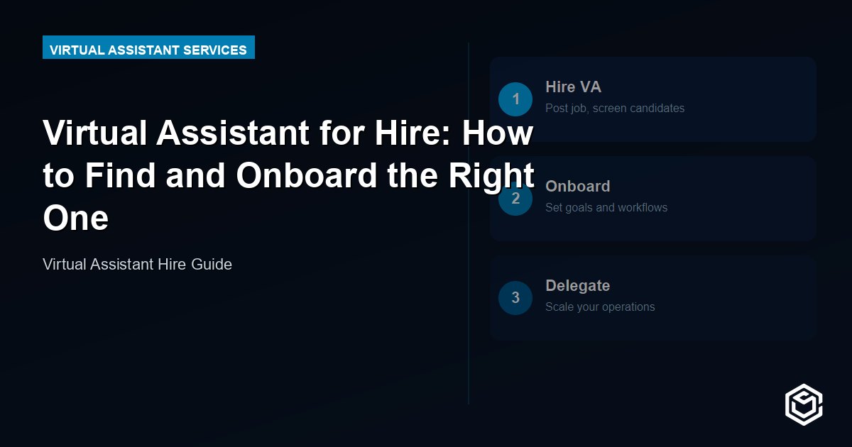 Virtual Assistant for Hire: How to Find and Onboard the Right One