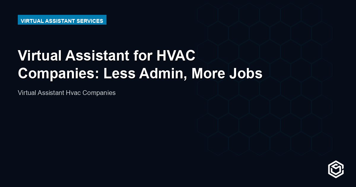 Virtual Assistant for HVAC Companies: Less Admin, More Jobs