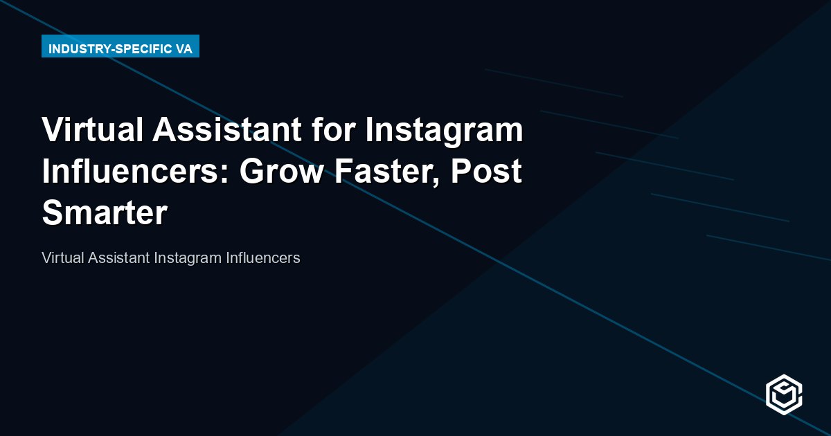 Virtual Assistant for Instagram Influencers: Grow Faster, Post Smarter