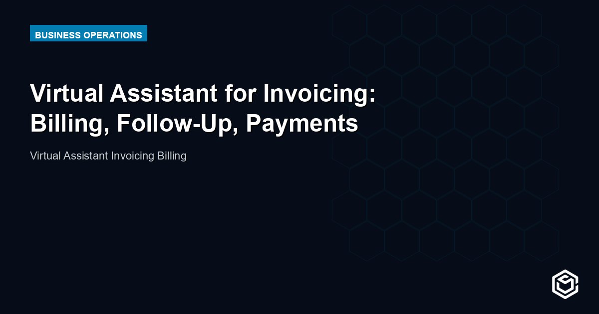 Virtual Assistant for Invoicing: Billing, Follow-Up, Payments