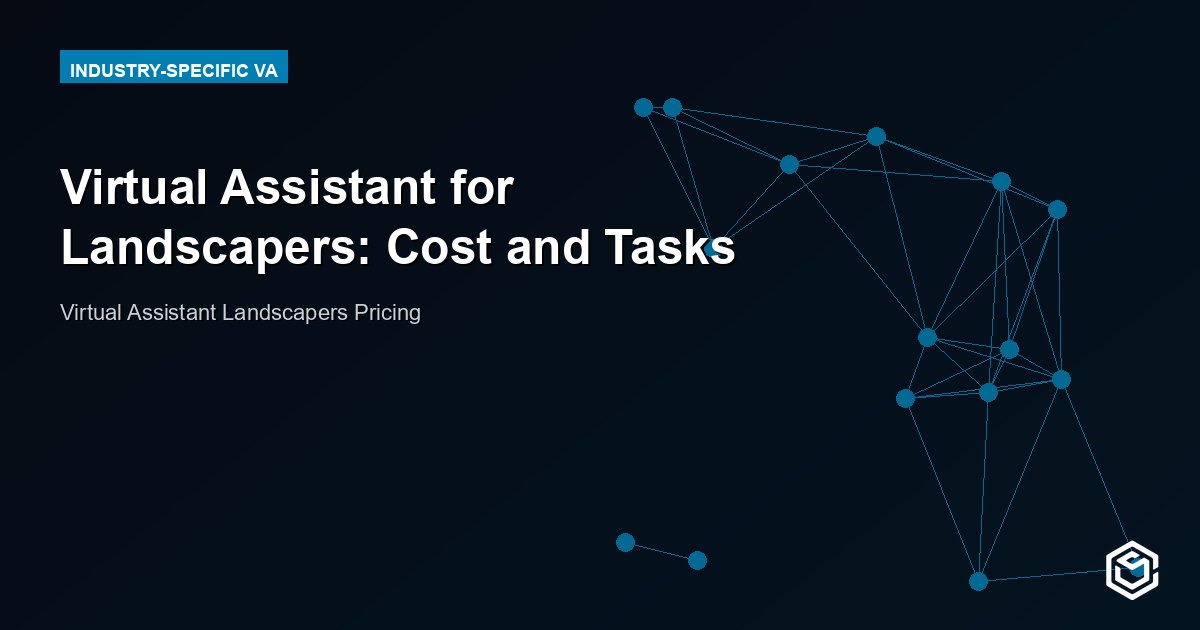 Virtual Assistant for Landscapers: Save Time, Win More Jobs