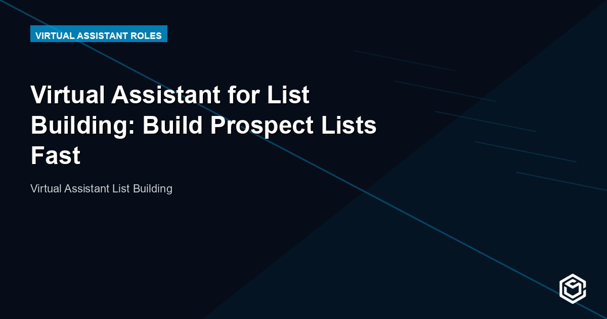 Virtual Assistant for List Building: Build Prospect Lists Fast