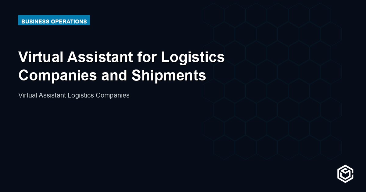 Virtual Assistant for Logistics Companies and Shipments