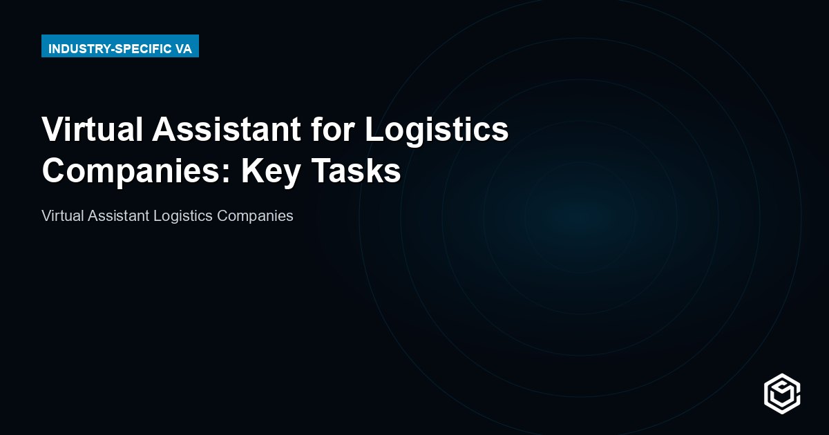 Virtual Assistant for Logistics Companies: Full Guide