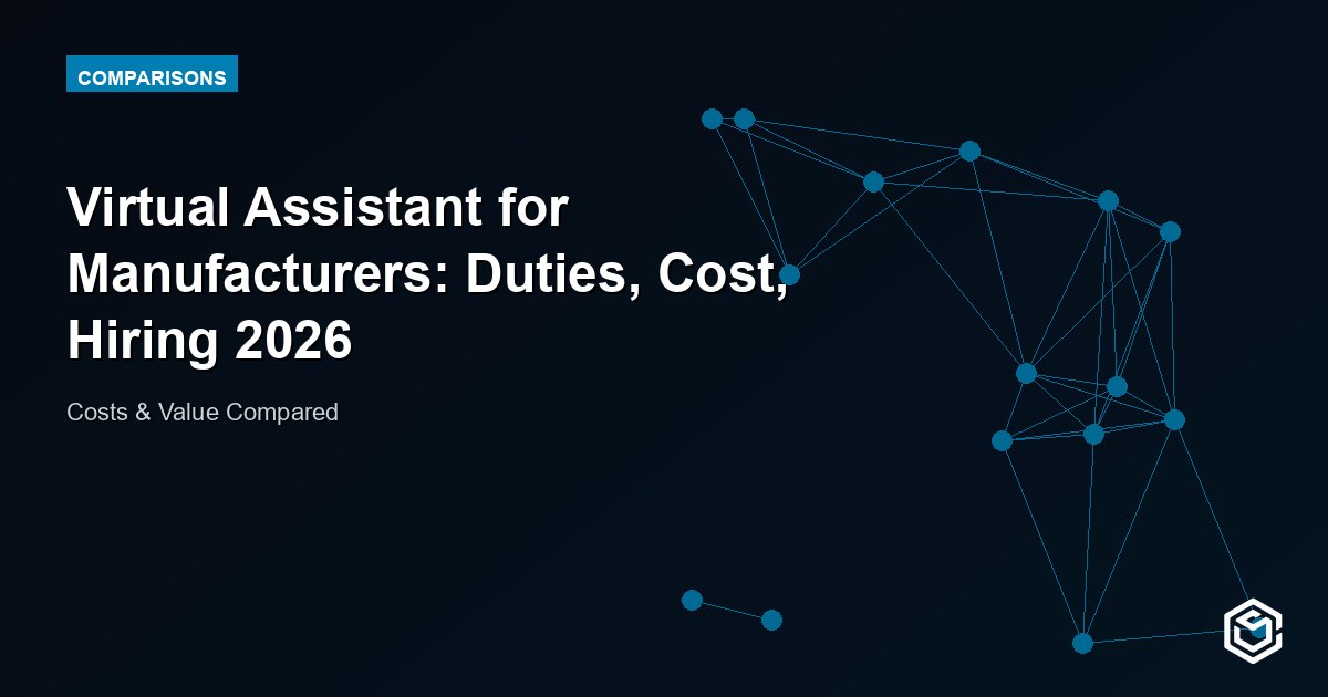 Virtual Assistant for Manufacturers: Duties, Cost, Hiring 2026