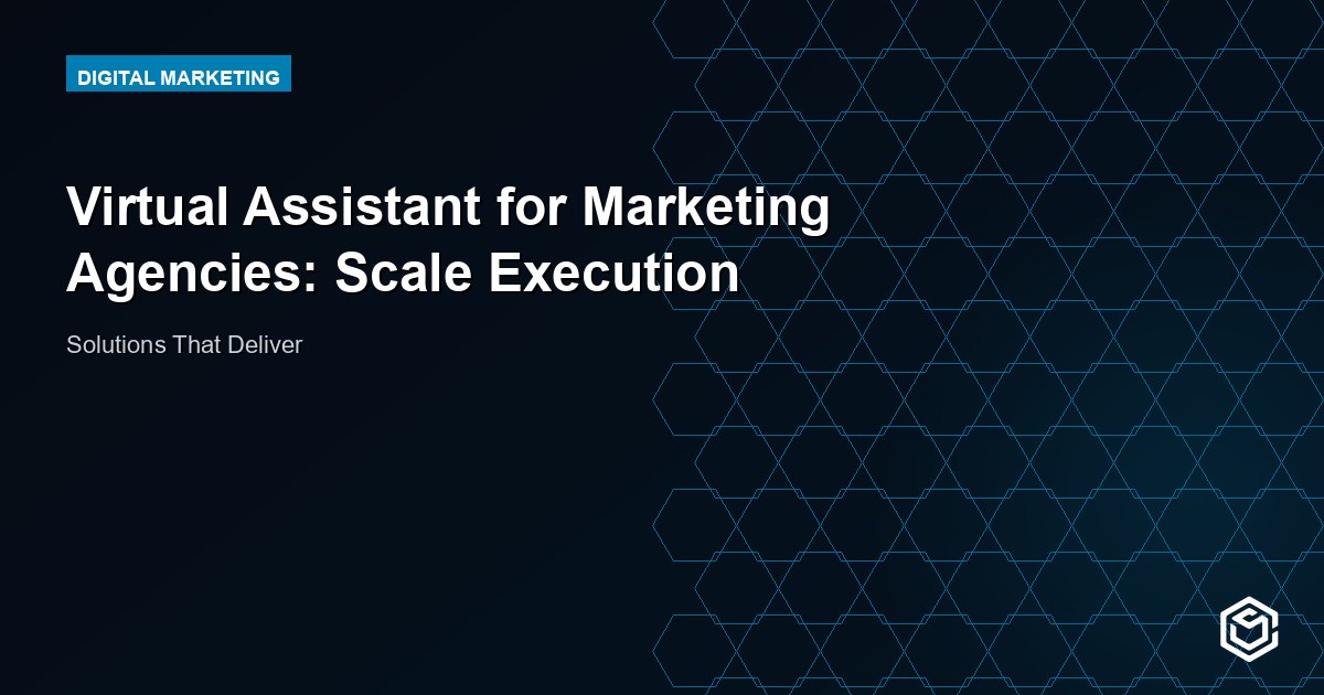Virtual Assistant for Marketing Agencies: Scale Execution