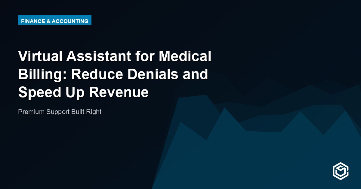 Virtual Assistant for Medical Billing: Reduce Denials and Speed Up Revenue