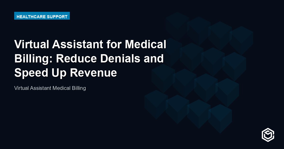 Virtual Assistant for Medical Billing: Reduce Denials and Speed Up Revenue
