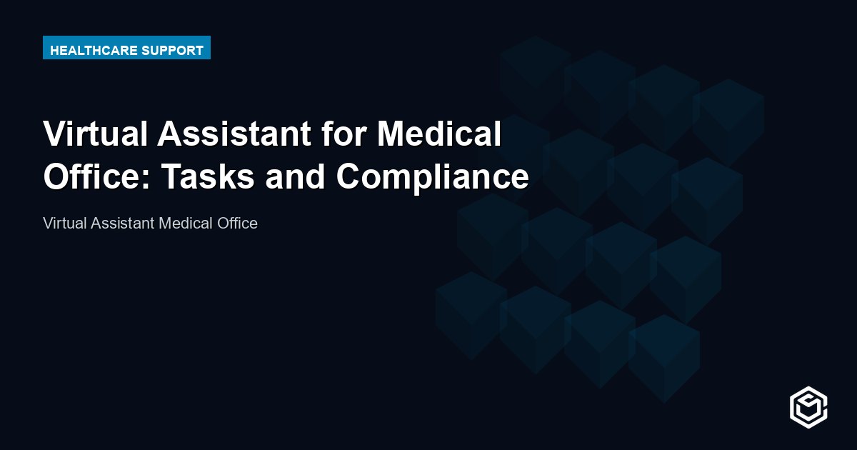 Virtual Assistant for Medical Office: Tasks and Compliance