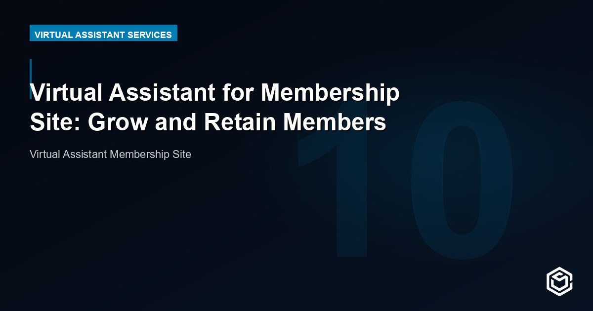 Virtual Assistant for Membership Site: Grow and Retain Members