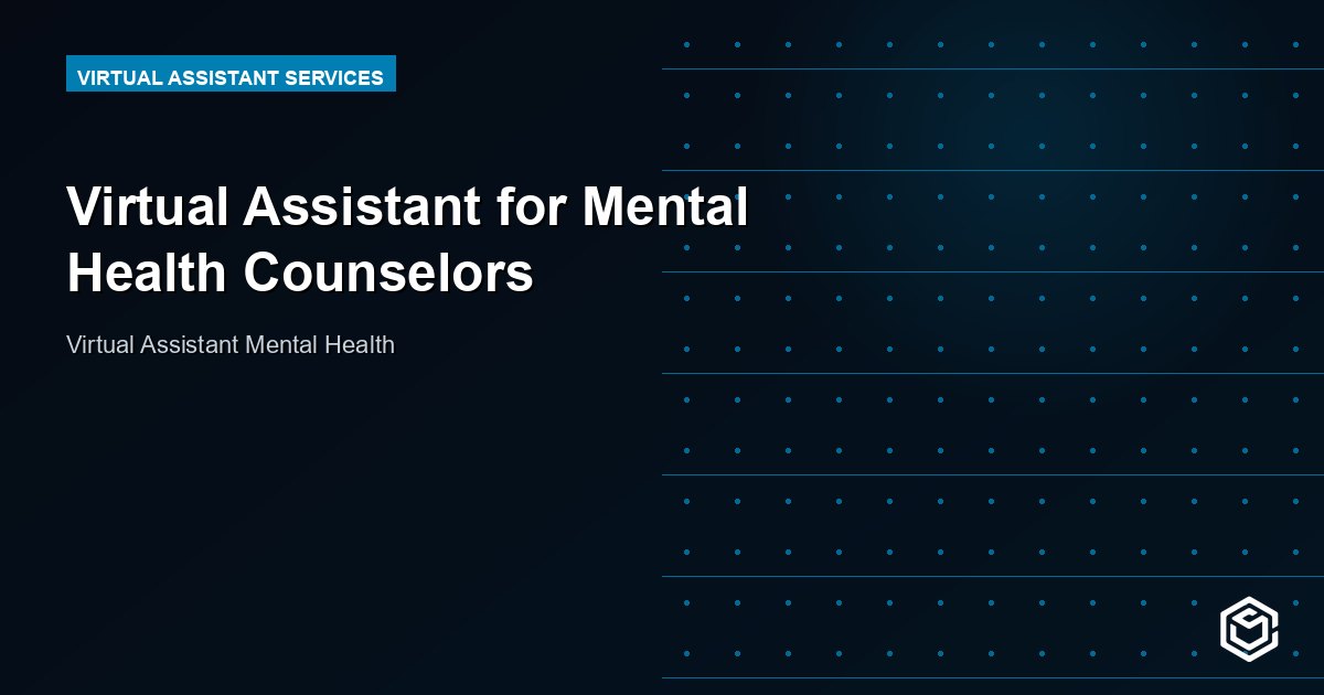 Virtual Assistant for Mental Health Counselors: Free Up Your Practice