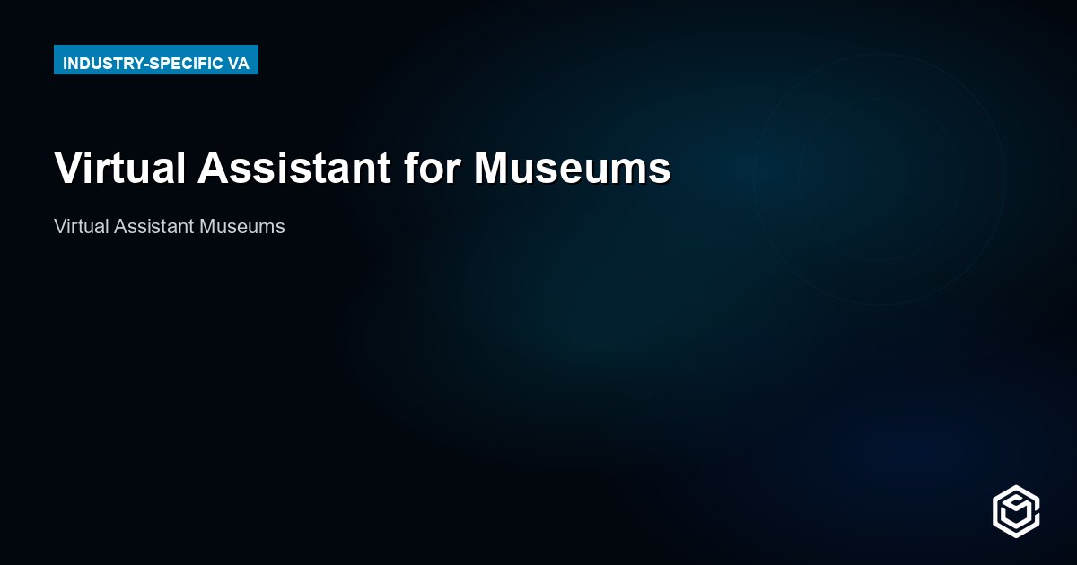 Virtual Assistant for Museums: Duties and Cost 2026