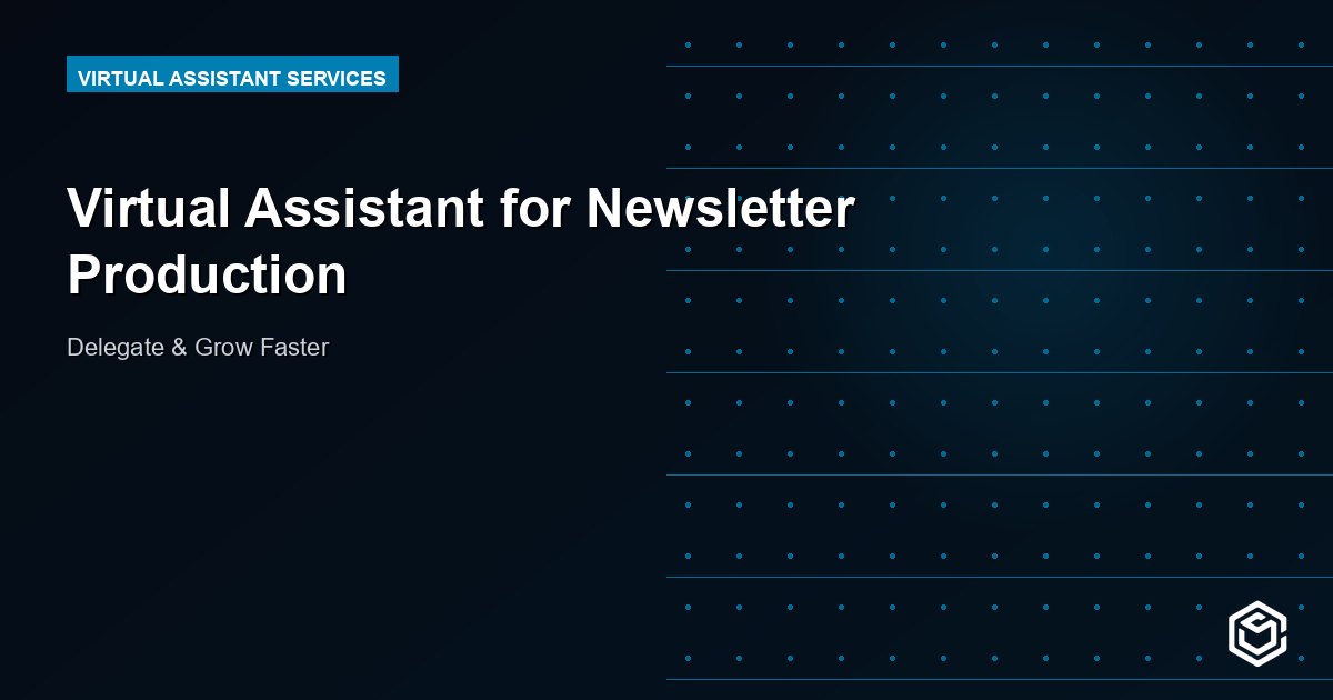 Virtual Assistant for Newsletter Production