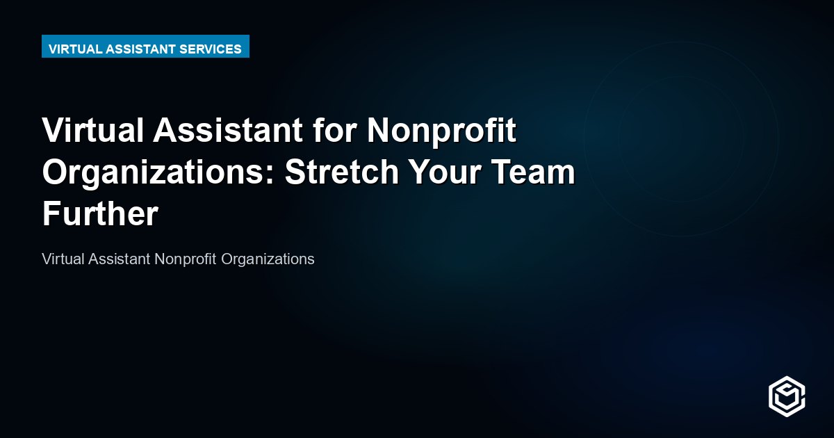 Virtual Assistant for Nonprofit Organizations: Stretch Your Team Further